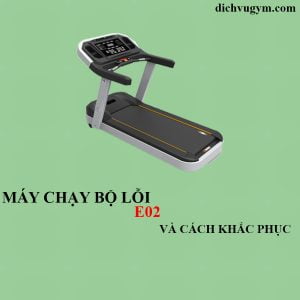 Máy chạy bộ lỗi e02